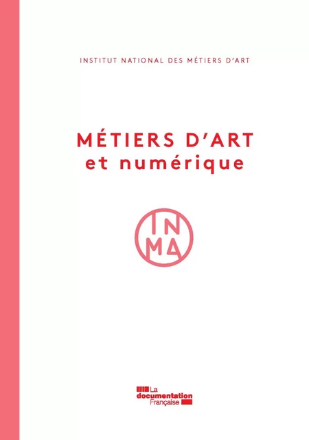 Métiers d'art et numérique - Institut National des Métiers d'Art (Inma) - La Documentation française