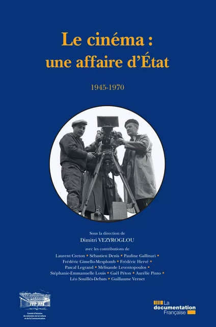 Le cinéma : une affaire d'Etat - Comité d'Histoire du Ministère de la Culture - La Documentation française