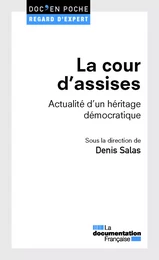 La cour d'assises. Actualité d'un héritage démocratique