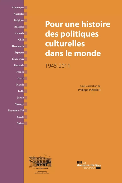 Pour une histoire des politiques culturelles dans le monde - Philippe Poirrier, Comité d'Histoire du Ministère de la Culture - La Documentation française