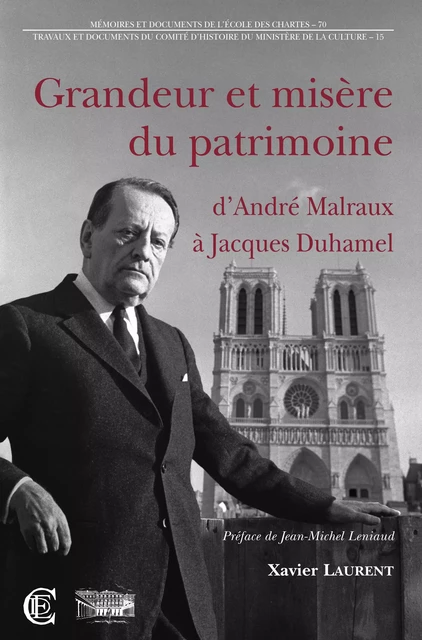 Grandeur et misère du patrimoine : d'André Malraux à Jacques Duhamel - Ministère de la Culture Et de la Communication, Comité d'Histoire du Ministère de la Culture, Xavier Laurent - La Documentation française