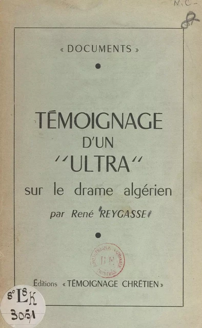 Témoignage d'un "ultra" sur le drame algérien - René Reygasse - FeniXX réédition numérique