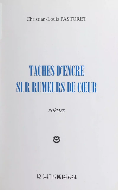 Taches d'encre sur rumeurs de cœur - Christian-Louis Pastoret - FeniXX réédition numérique