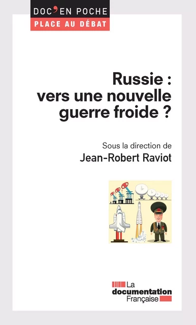 Russie : vers une nouvelle guerre froide ? - la Documentation Française, Jean Robert Raviot - La Documentation française