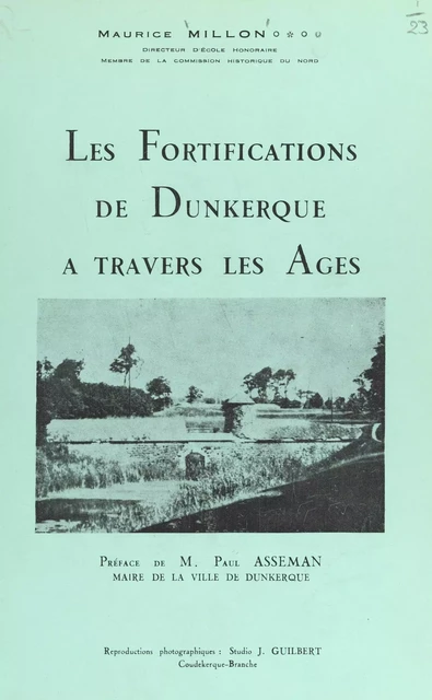 Les fortifications de Dunkerque à travers les âges, 987-1945 - Maurice Millon - FeniXX réédition numérique