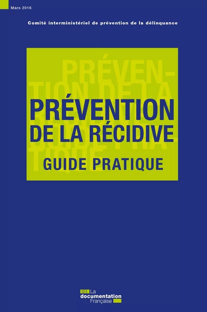 Prévention de la récidive - Comité Interministériel de Prévention de la Délinquance - La Documentation française