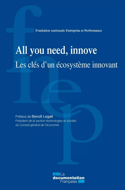 All you need, innove - Fondation Nationale Entreprise Et Performance (Fnep) - La Documentation française