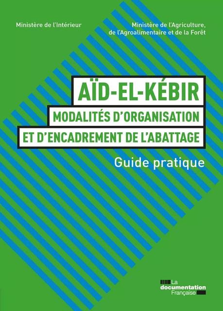 Aïd-el-kébir : modalités d'organisation et d'encadrement de l'abattage - Ministère de l'Intérieur, Ministère de l'Agriculture de l'Agroalimentaire Et de la Forêt - La Documentation française