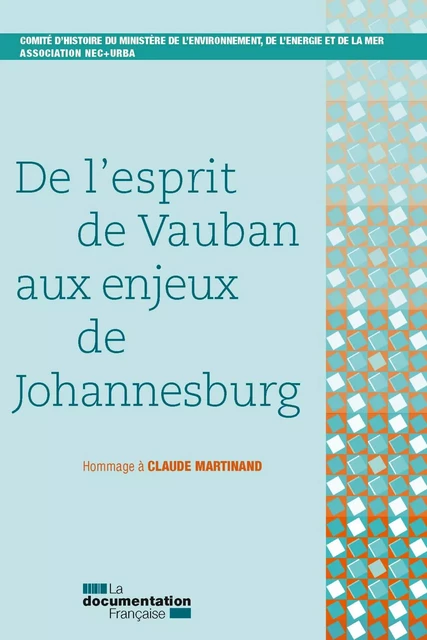 De l'esprit de Vauban aux enjeux de Johannesburg - de l'Energie Et de la Mer Comité d'Histoire du Ministère de l'Environnement - La Documentation française