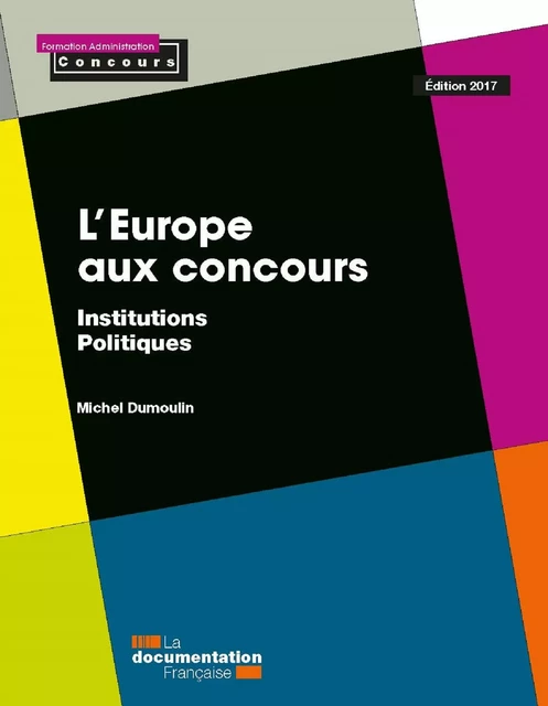 L'Europe aux concours - Édition 2017 - Michel Dumoulin - La Documentation française