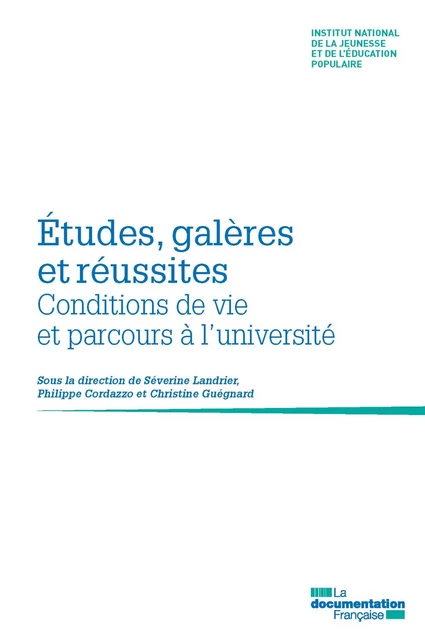 Etudes, galères et réussites - Institut National de la Jeunesse Et de l'Éducation Populaire (Injep), Christine Guégnard, Philippe Cordazzo, Sévrine Landrier - La Documentation française