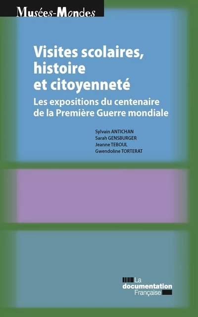 Visites scolaires, histoire et citoyenneté - Sarah Gensburger, Sylvain Antichan, Jeanne Teboul, Gwendoline Torterat - La Documentation française