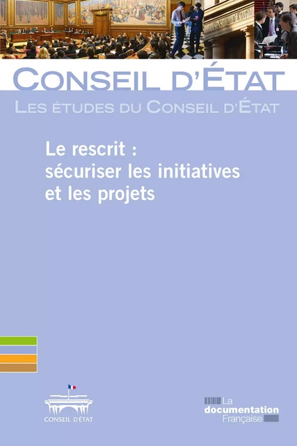 Le rescrit : sécuriser les initiatives et les projets - Conseil d'Etat - La Documentation française