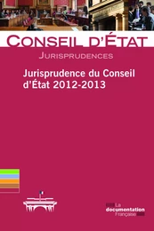 Jurisprudence du Conseil d'Etat 2012-2013