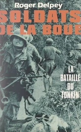 Soldats de la boue (2). La bataille du Tonkin