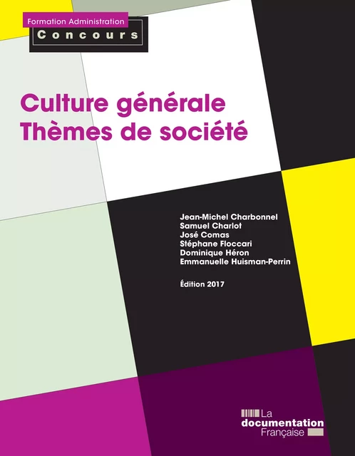 Culture générale - Thèmes de société - Édition 2017 - José Comas, Samuel Charlot, Jean-Michel Charbonnel, Stéphane Floccari - La Documentation française