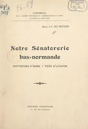 Notre sénatorerie bas-normande : souvenirs d'hier, vues d'avenir