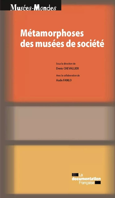 Métamorphoses des musées de société - Ministère de la Culture Et de la Communication, Denis Chevallier - La Documentation française