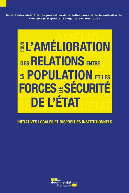 Pour l'amélioration des relations entre la population et les forces de sécurité de l'Etat - Comité Interministériel de Prévention de la Délinquance - La Documentation française