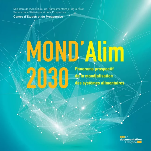 MOND'Alim 2030 - Centre d'Etudes Et de Prospective, Ministère de l'Agriculture, de l'Agroalimentaire Et de la Forêt - La Documentation française