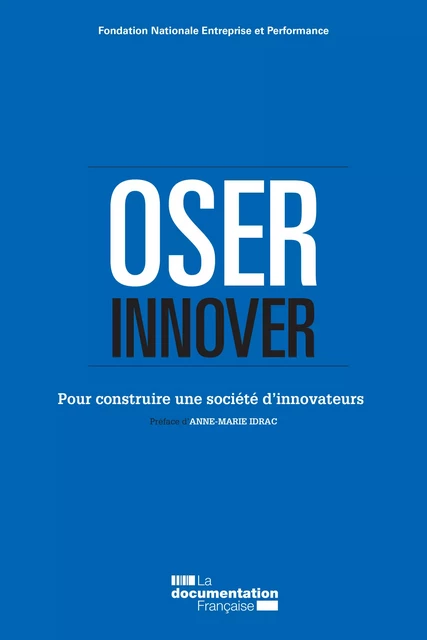 Oser innover - Fondation Nationale Entreprise Et Performance (Fnep) - La Documentation française