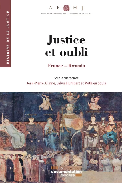 Justice et oubli - Jean-Pierre Allinne,  Association française pour l'histoire de la justice, Sylvie Humbert, Mathieu Soula - La Documentation française