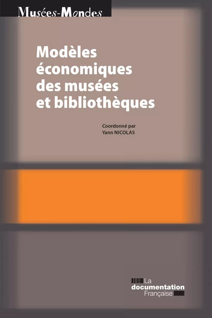 Modèles économiques des musées et bibliothèques - Ministère de la Culture Et de la Communication, Yann Nicolas - La Documentation française