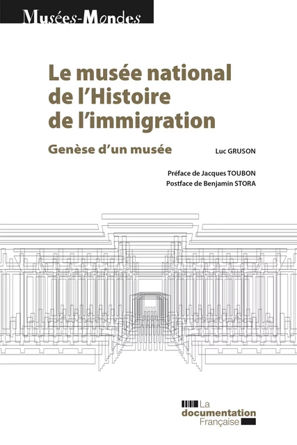 Le musée national de l'Histoire de l'immigration - Musée de l'Histoire de l'Immigration, Ministère de la Culture Et de la Communication, Comité d'Histoire du Ministère de la Culture, Luc Gruson - La Documentation française