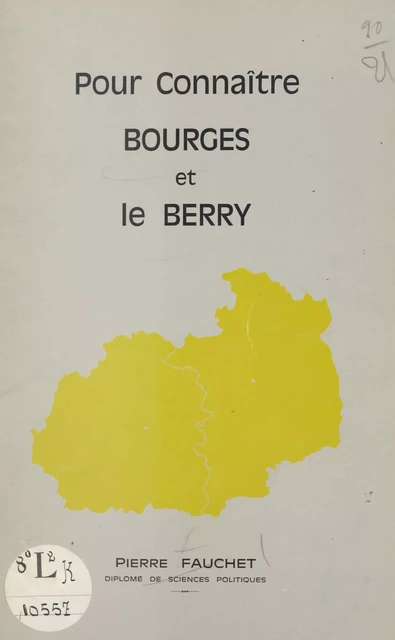 Pour connaître Bourges et le Berry - Pierre Fauchet - FeniXX réédition numérique