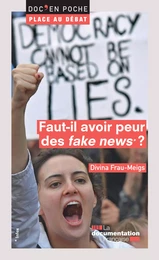 Faut-il avoir peur des "fake news" ?