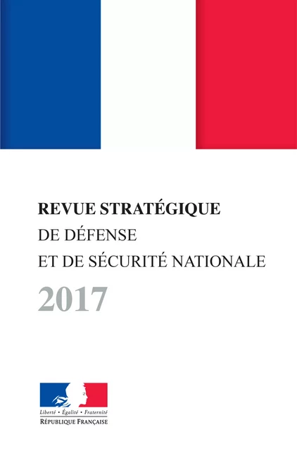 Revue stratégique de défense et de sécurité nationale - Ministère de la Défense - La Documentation française