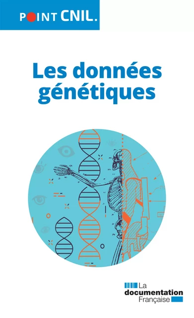 Les données génétiques - Commission Nationale de l'Informatique Et des Libertés (Cnil) - La Documentation française