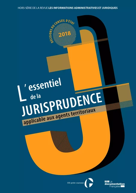 IAJ : L'essentiel de la jurisprudence applicable aux agents territoriaux - édition 2019 - Centre Interdépartemental de Gestion de la Petite Couronne de la Région Ile de France (Cigpc) - La Documentation française