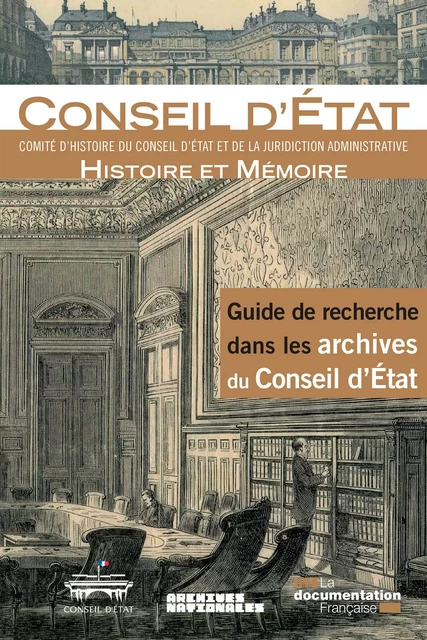 Guide de recherche dans les archives du Conseil d'Etat - de France Archives, Comité d'Histoire du Conseil d'Etat - La Documentation française