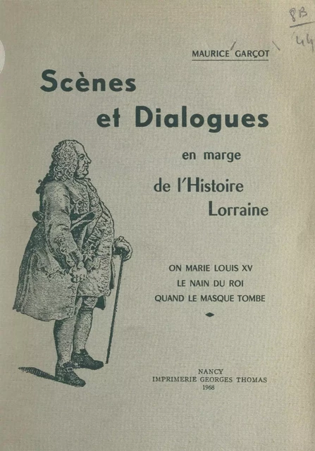 Scènes et dialogues en marge de l'histoire lorraine - Maurice Garçot - FeniXX réédition numérique