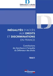 Inégalités d’accès aux droits et discriminations en France. Tome 1