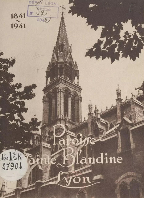 Paroisse Sainte-Blandine, Lyon, 1841-1941 - François Clapot - FeniXX réédition numérique