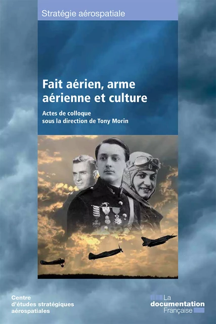 Fait aérien, arme aérienne et culture - Centre d'Études Stratégiques Aérospatiales - La Documentation française