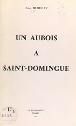 Un Aubois à Saint-Domingue