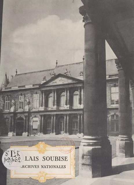 Le nouveau dépôt de l'aile Louis-Philippe, Palais Soubise -  Archives nationales de France, Charles Braibant, Pierre Durye, Charles Musetti - FeniXX réédition numérique