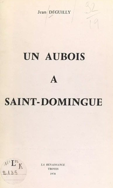 Un Aubois à Saint-Domingue - Jean Déguilly - FeniXX réédition numérique