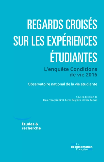 Regards croisés sur les expériences étudiantes - Observatoire National de la Vie Étudiante, Jean-François Giret, Feres Belghith, Élise Tenret - La Documentation française