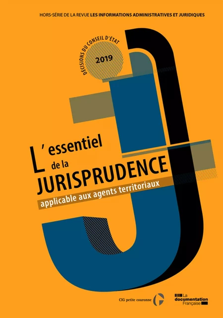 IAJ : L'essentiel de la jurisprudence applicable aux agents territoriaux -  Cigpc, Centre Interdépartemental de Gestion de la Petite Couronne de la Région Ile de France (Cigpc) - La Documentation française