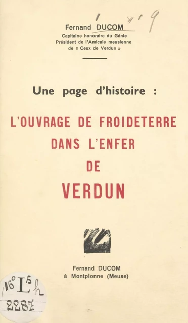 Une page d'histoire : l'ouvrage de Froideterre dans l'enfer de Verdun - Fernand Ducom - FeniXX réédition numérique