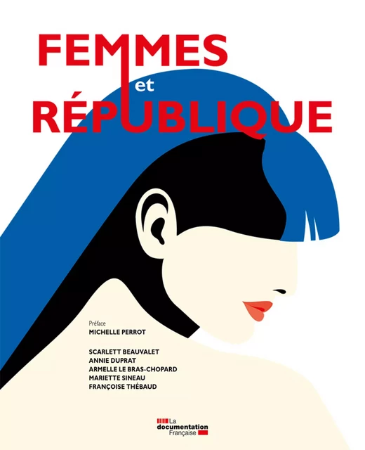 Femmes et République - Scarlett Beauvallet, Michel Perrot, Mariette Sineau, Françoise Thébaud, Annie Duprat, Armelle le Bras Chopard - La Documentation française