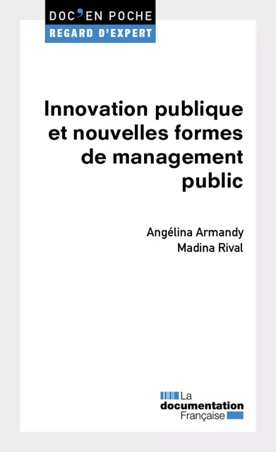 Innovation publique et nouvelles formes de management - Madina Rival, Angelina Armandy, la Documentation Française - La Documentation française