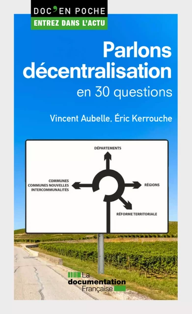 Parlons décentralisation en 30 questions - la Documentation Française, Vincent Aubelle, Éric Kerrouche - La Documentation française