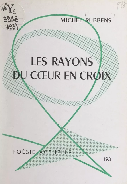 Les rayons du cœur en croix - Michel Rubbens - FeniXX réédition numérique