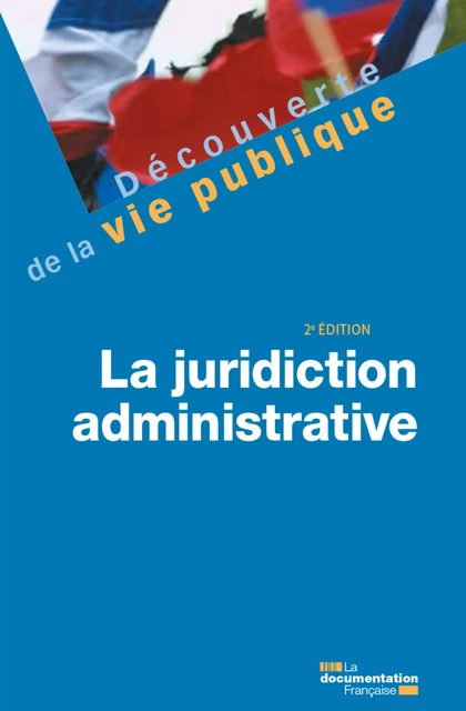 La juridiction administrative - 2e édition - la Documentation Française, Patrick Gérard - La Documentation française