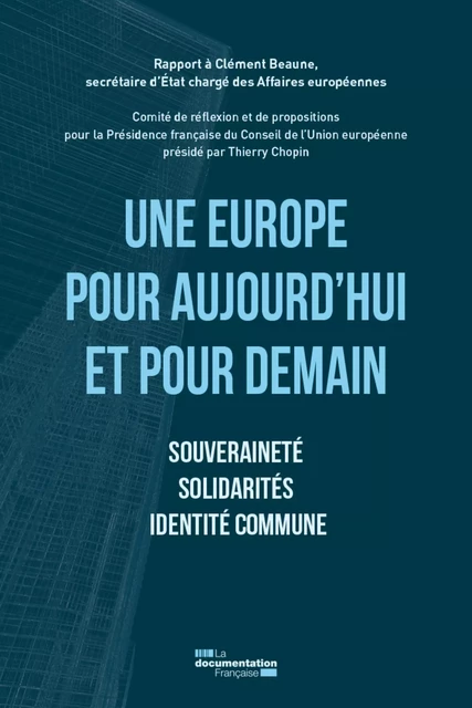 Une Europe pour aujourd'hui et pour demain - Secrétariat d'Etat En Charge des Affaires Européennes - La Documentation française